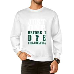 Just One Before I Die Philadelphia Football European Size Pullover Sweater