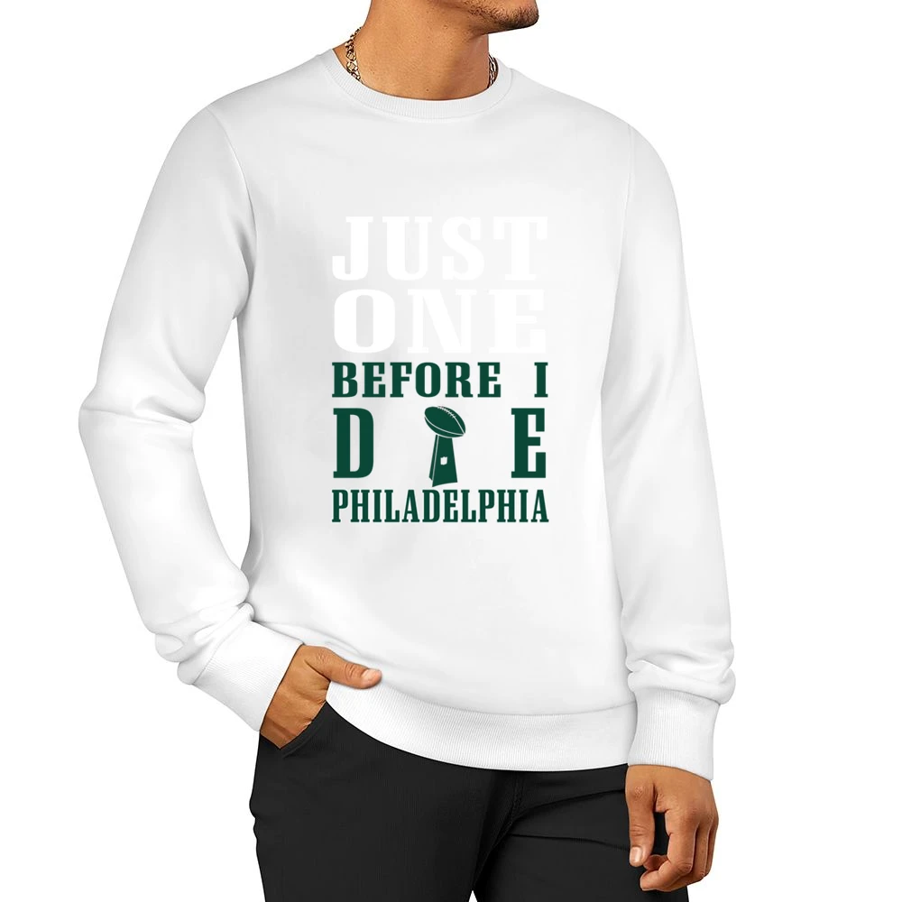 Just One Before I Die Philadelphia Football Men Pullover Sweatshirt