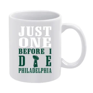 Just One Before I Die Philadelphia Football White Mug