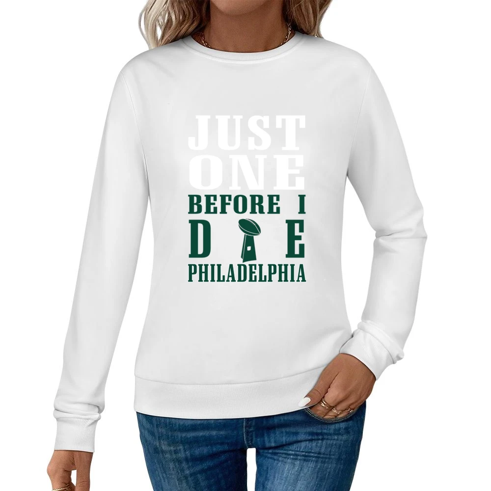 Just One Before I Die Philadelphia Football Women Pullover Sweatshirt