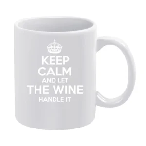 Keep Calm And Let The Wine Handle It White Mug