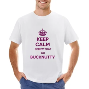 Keep Calm Screw That Go Bucknutty Asian Size Men T-Shirt