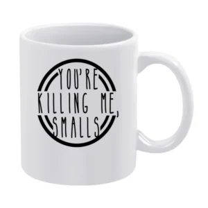 Killing Me Smalls Fun Popular Quote Graphic White Mug