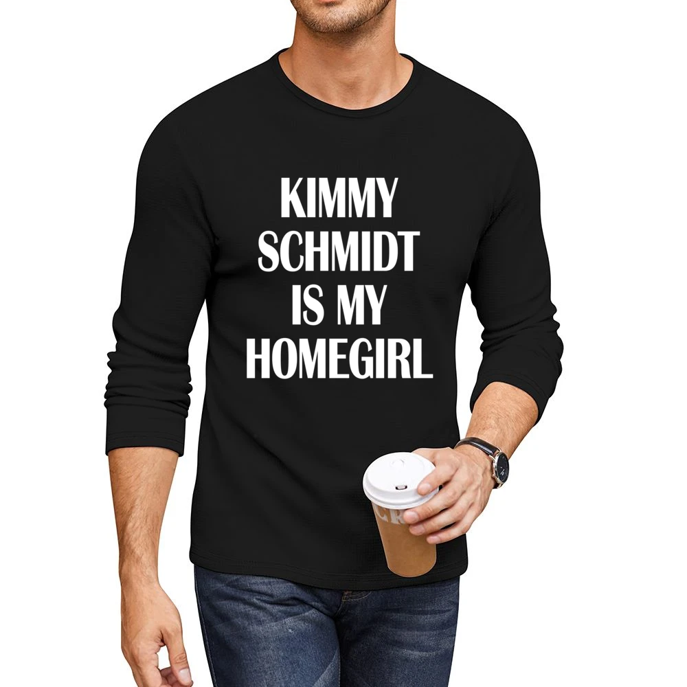 Kimmy Schmidt Is My Homegirl Funny TV Show Graphic Tee Shirt Men CrewNeck Long Sleeve T-Shirt