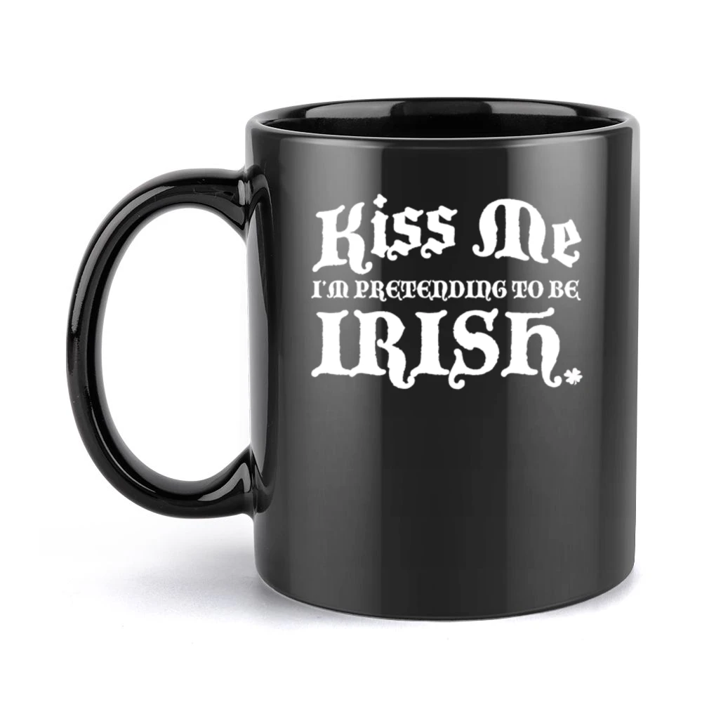Kiss Me I Am Pretending To Be Irish Funny Saint Patricks Day Black Mug