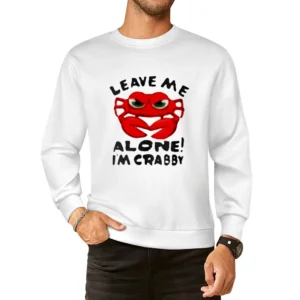 Leave me Alone i'm crabby European Size Pullover Sweater