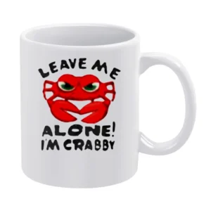 Leave me Alone i'm crabby White Mug