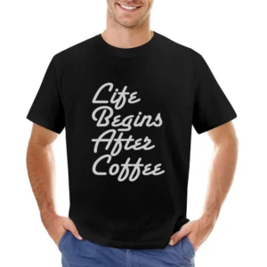 Life Begins After Coffee Funny Tee Shirt Asian Size Men T-Shirt