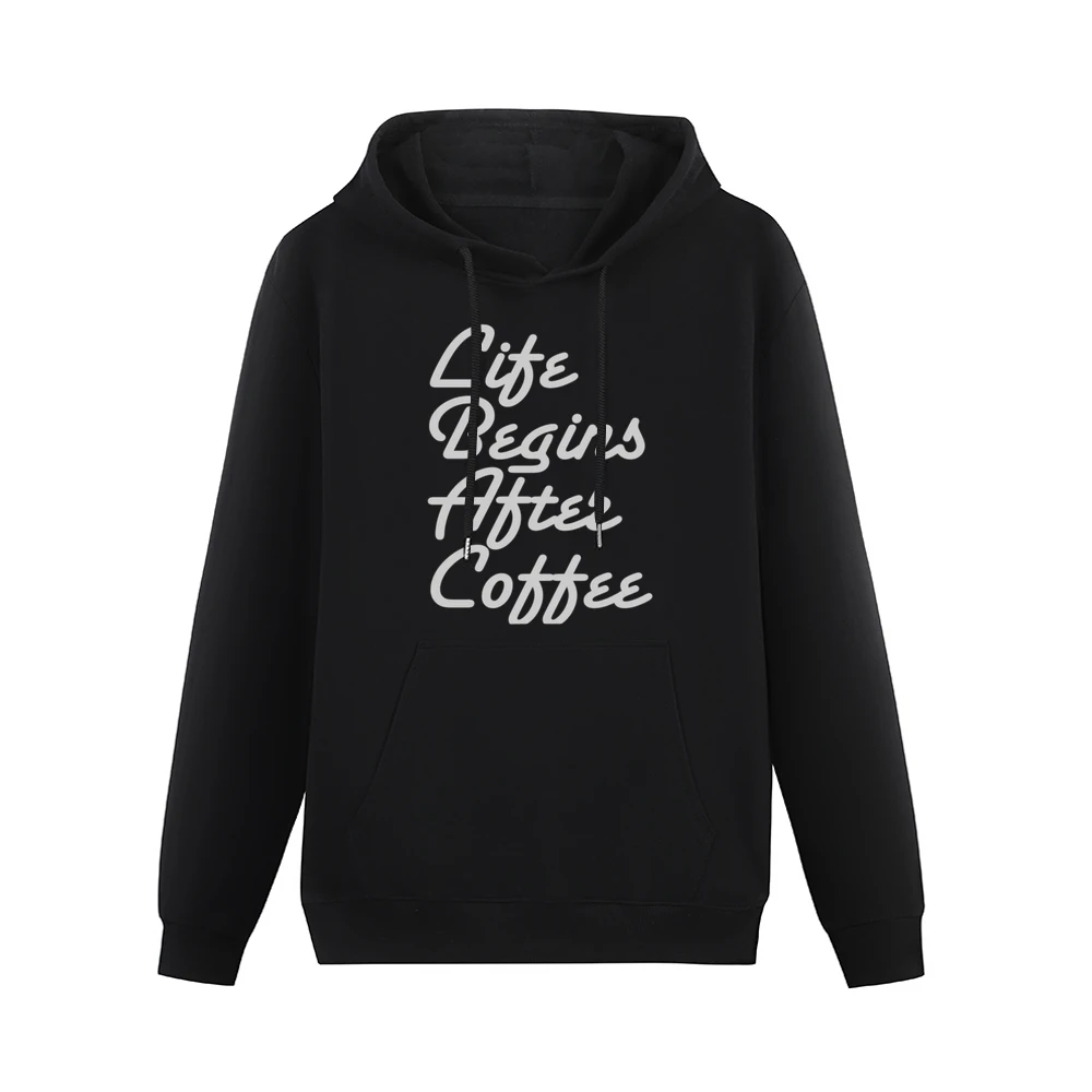 Life Begins After Coffee Funny Tee Shirt Men Hoodie With Pocket