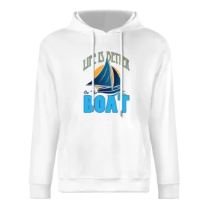 Life Is Better On The Boat Fun Cool Graphic Vacation Sailing Tee Shirt European Size Men Hoodie