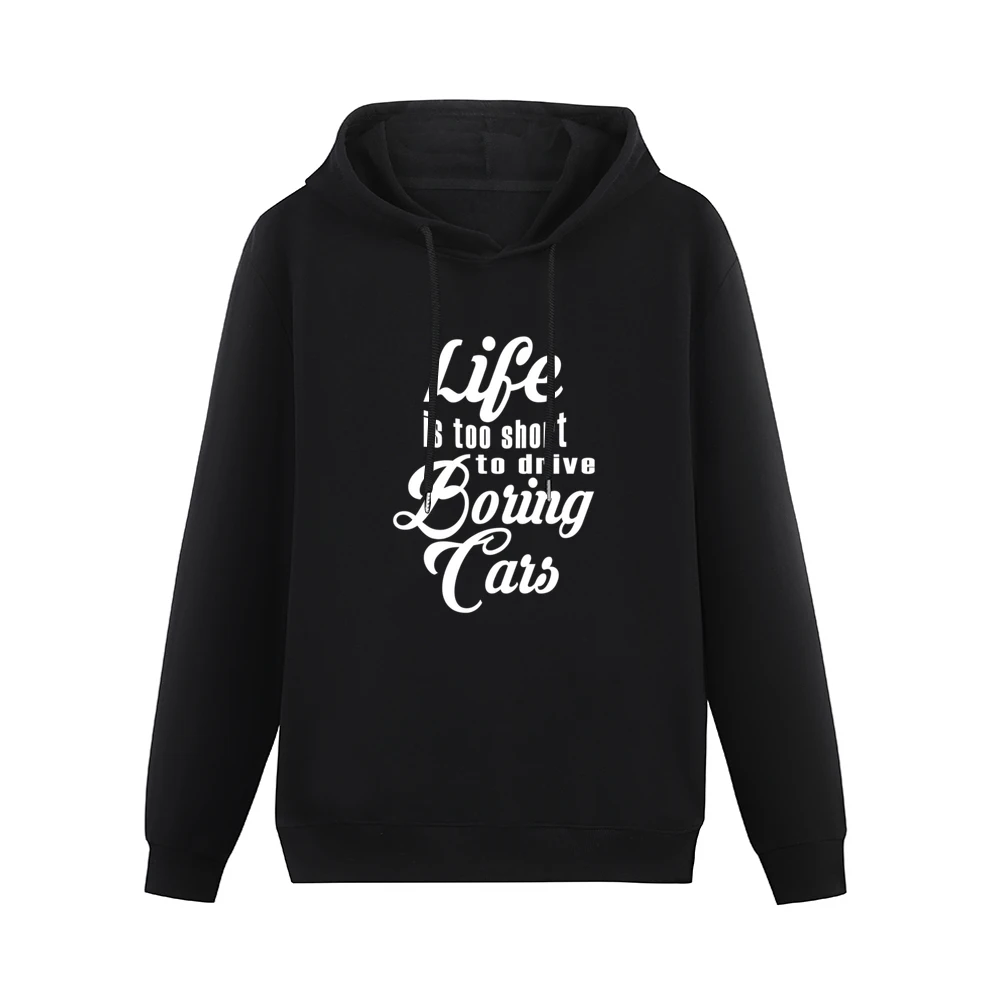 Life Is Too Short To Drive Boring Cars Fun JDM Custom Car Graphic T Sh Men Hoodie Without Pocket