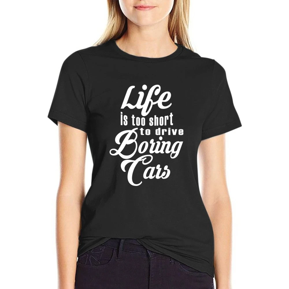 Life Is Too Short To Drive Boring Cars Fun JDM Custom Car Graphic T Sh US Size Women Ladies T-shirt