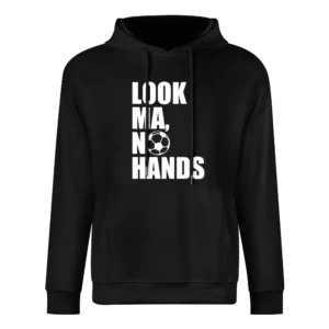 Look Ma No Hands Funny Soccer Player Fan Graphic European Size Men Hoodie