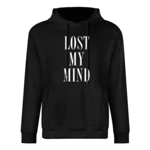 Lost My Mind Popular Celebrity Tee Shirt European Size Men Hoodie