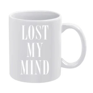 Lost My Mind Popular Celebrity Tee Shirt White Mug