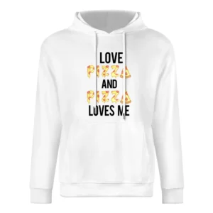 Love Pizza And Pizza Loves Me Funny Food Tee Shirt European Size Men Hoodie