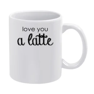 Love You A Latte Funny Coffee Lover Caffeine Popular Graphic Tee Shirt White Mug