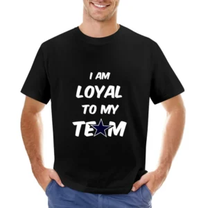 Loyal To My Team Cowboys Tshirt Asian Size Men T-Shirt