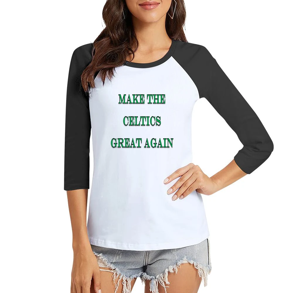 Make the Celtics Great Again Tshirt (all styles and colors available) Women Ladies 3-4 Sleeve T-Shirt