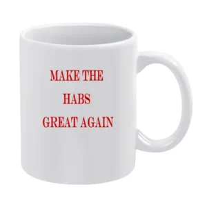 Make the Habs Great Again Tshirt (all styles and colors available) White Mug