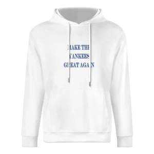 Make the Yankees Great again Tshirt (all colors and styles available) European Size Men Hoodie