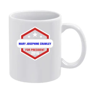 Mary Josephine Crawley For President 2016 Downton Abbey TV Show T Shir White Mug
