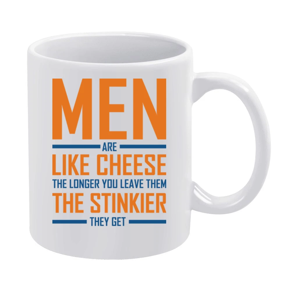 Men Are like cheese the longer you leave them the stinkier they get fu White Mug