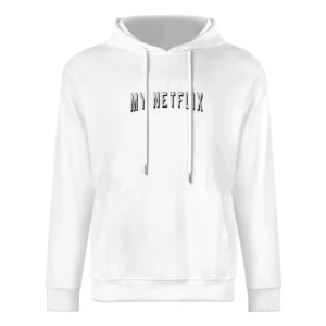 My Neck My Back My Netflix And My Snacks Fun TV Binge Watching European Size Men Hoodie