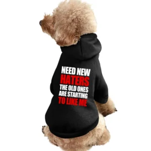Need New Haters The Old Ones Are Starting To Like Me Funny Graphic T S Pet Apparel Clothes