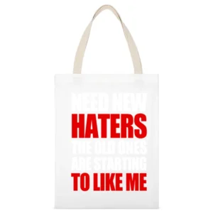 Need New Haters The Old Ones Are Starting To Like Me Funny Graphic T S White Canvas Tote Shopping Bag