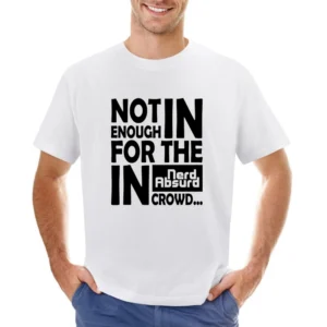 Nerd Absurd not enoug for the geek in crowd Funny Nerdy Asian Size Men T-Shirt