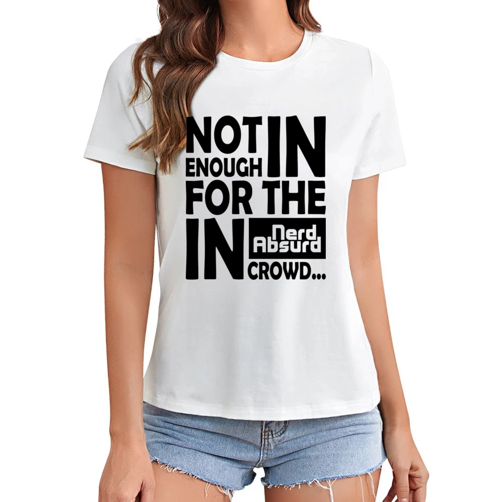 Nerd Absurd not enoug for the geek in crowd Funny Nerdy Asian Size Women Ladies T-shirt