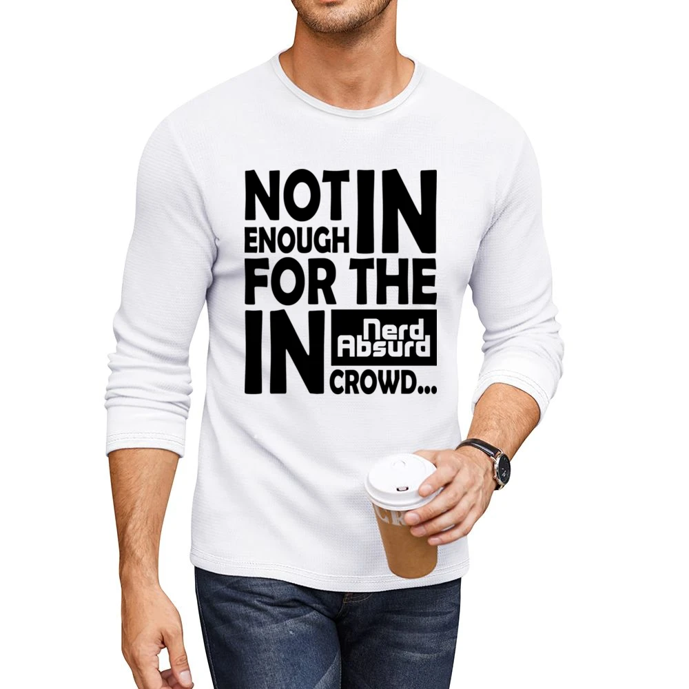 Nerd Absurd not enoug for the geek in crowd Funny Nerdy Men CrewNeck Long Sleeve T-Shirt