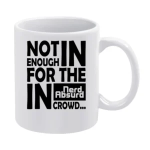 Nerd Absurd not enoug for the geek in crowd Funny Nerdy White Mug