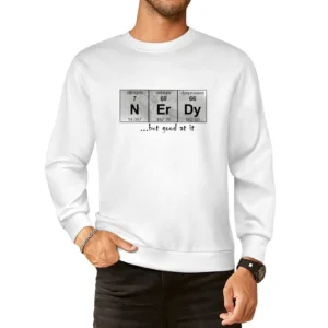 Nerdy but good at it periodic table of elements chemical symbols Nitro European Size Pullover Sweater