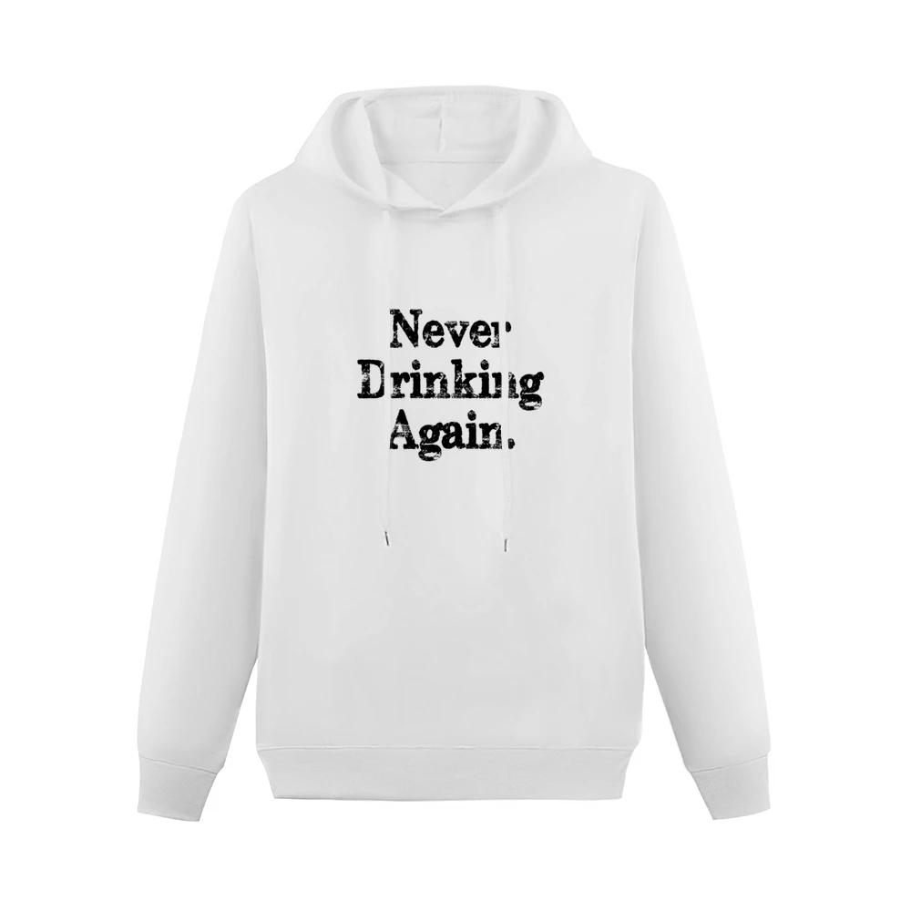 Never Drinking Again Funny Hangover Graphic Sunday Tee Shirt Men Hoodie Without Pocket