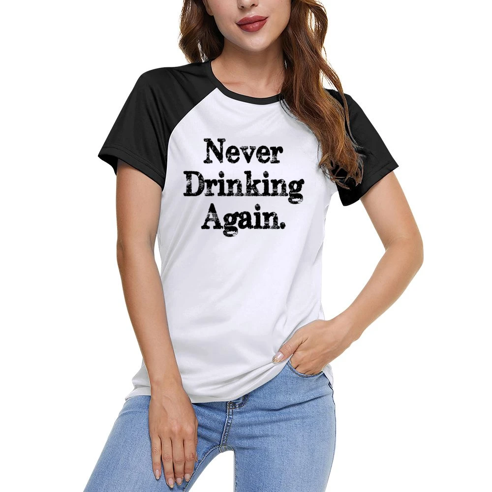 Never Drinking Again Funny Hangover Graphic Sunday Tee Shirt Women Ladies Short Sleeve T-Shirt