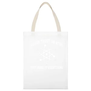 Never Trust An Atom They Make Up Everything Funny Science Geek Nerd T White Canvas Tote Shopping Bag