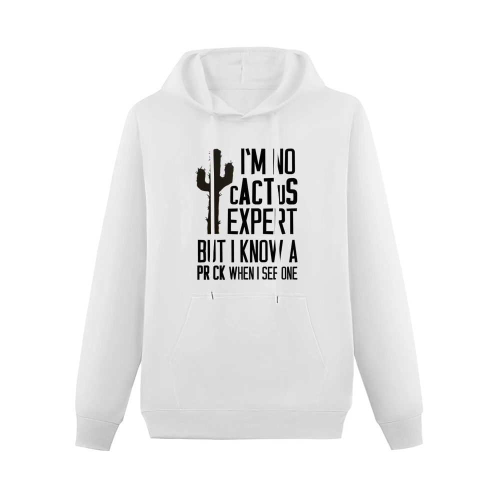No Cactus Expert But I Know But I Know A Prick When I See One Funny Gr Men Hoodie With Pocket