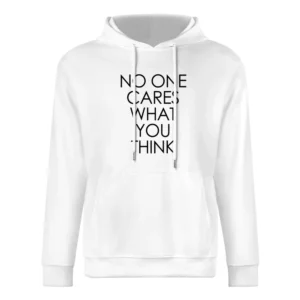No One Cares What You Think Fun Grunge European Size Men Hoodie