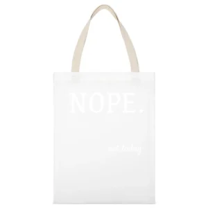 Nope Not Today Funny Tee Shirt White Canvas Tote Shopping Bag