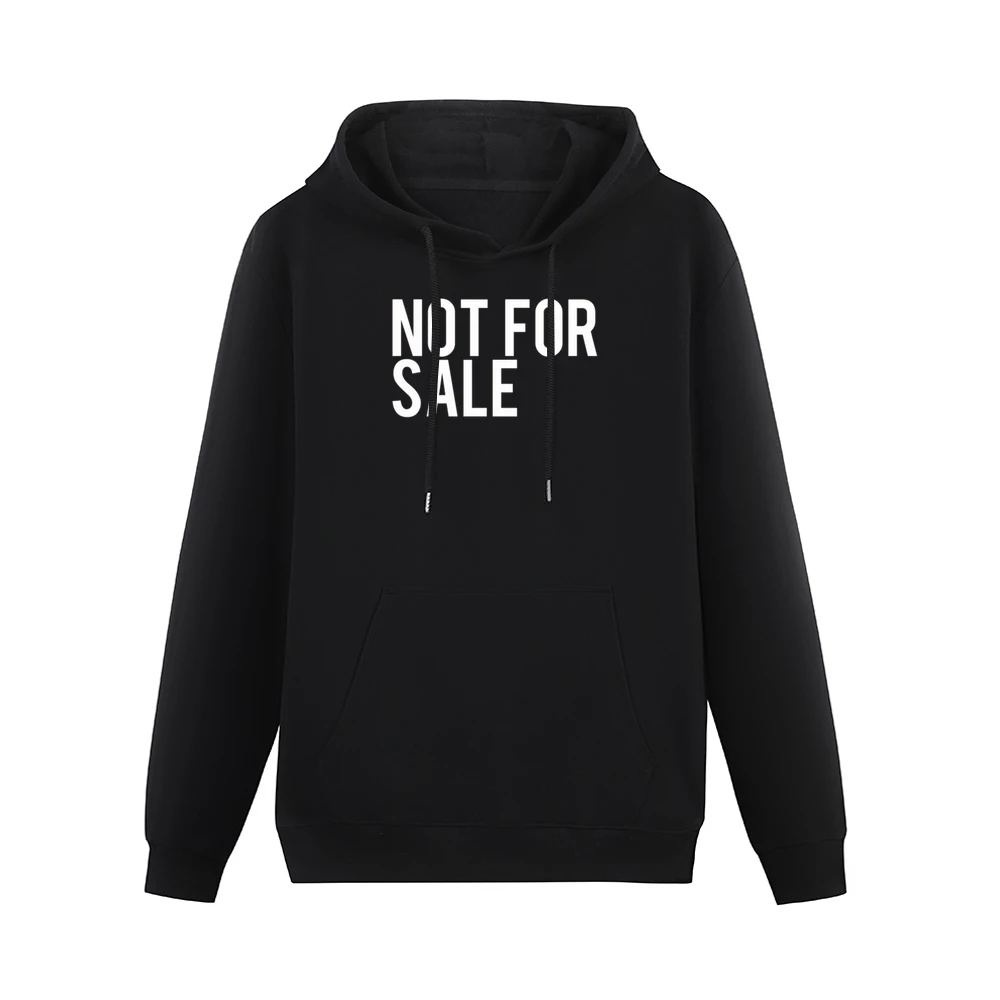 Not For Sale Strong Independent Popular Graphic Tee Shirt Men Hoodie With Pocket