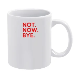 Not Now Bye Danielle Bregoli Popular Dr Phil Celebrity Teenager Graphi White Mug