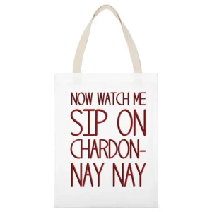 Now Watch Me Sip On Chardon Nay Nay Funny Wine Lover White Canvas Tote Shopping Bag