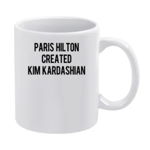 Paris Hilton Created Kim Kardashian Funny Popular Celebrity Gossip Gra White Mug