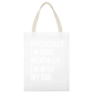 Physically I Am Here Mentally With My Dog Fun Puppy Love Graphic Tee S White Canvas Tote Shopping Bag