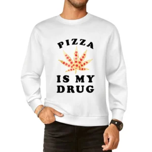 Pizza Is My Drug Fun Pot Leaf Pizza Lover European Size Pullover Sweater