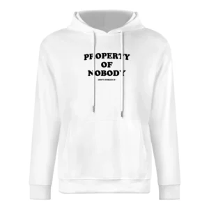 Property Of Nobody Dont Forget It Fun Empowering Graphic Tee Shirt European Size Men Hoodie