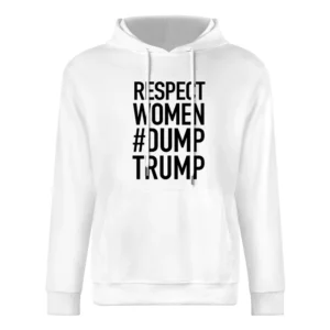 Respect Women Dump Trump Political Tess Holliday Celebrity Graphic T S European Size Men Hoodie