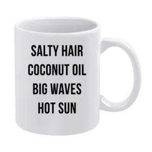 Salty Hair Coconut Oil Big Waves Hot Sun Fun Summer Lovin Graphic T Sh White Mug